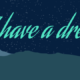 Connect I have a dream